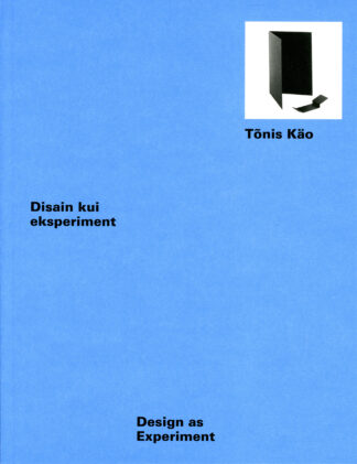 Disain kui eksperiment. Tõnis Käo
